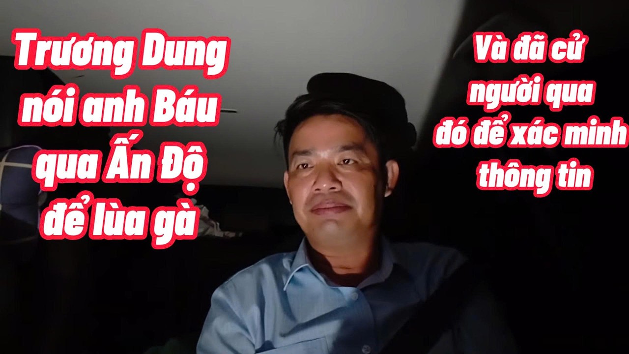 Trương Dũng đang nhắm vào chuyến đi Ấn Độ của anh Báu và Ngài Lam