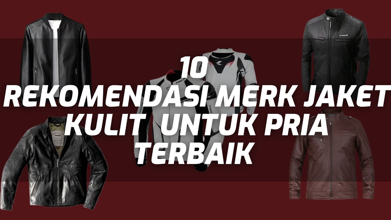 10 REKOMENDASI MERK JAKET KULIT  UNTUK PRIA TERBAIK