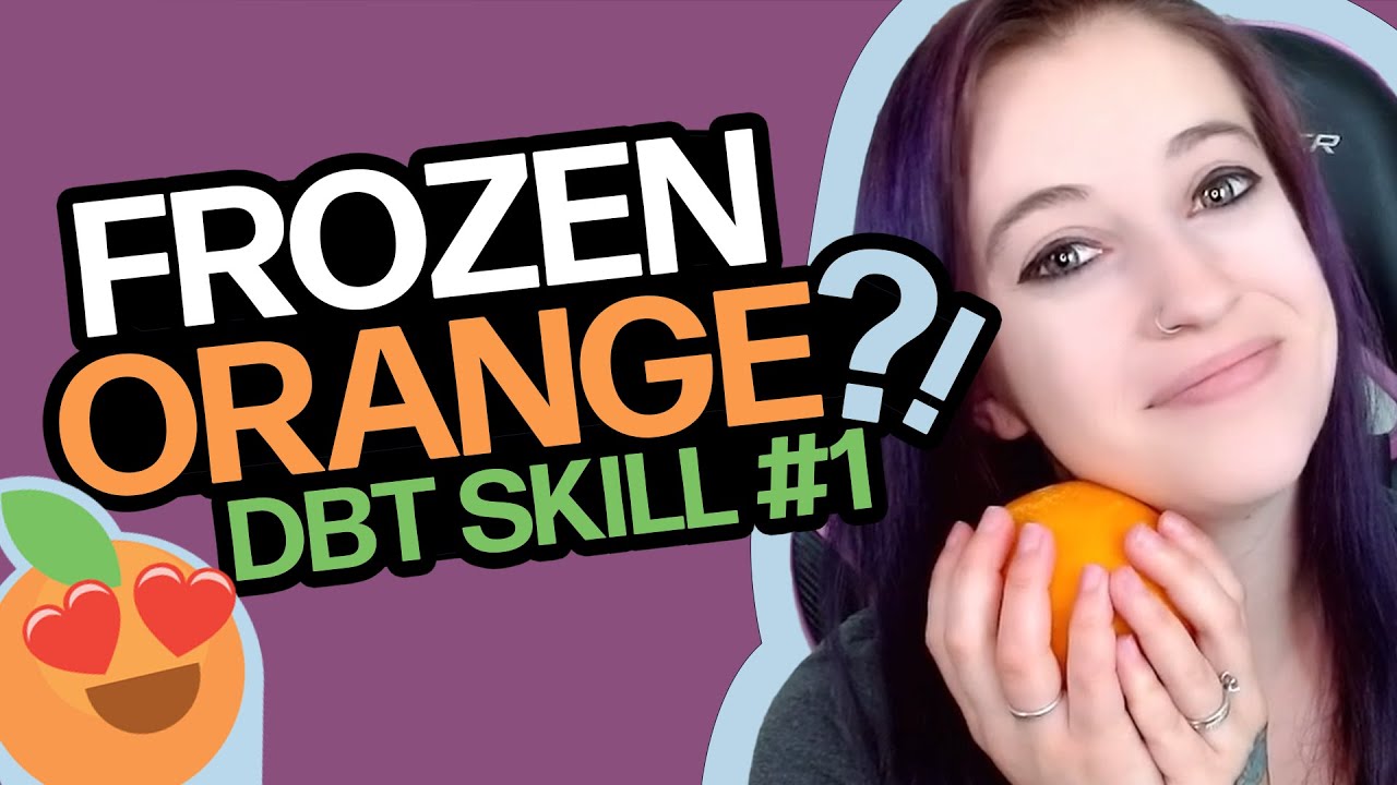 Frozen Orange?! Learn DBT Coping Skills!