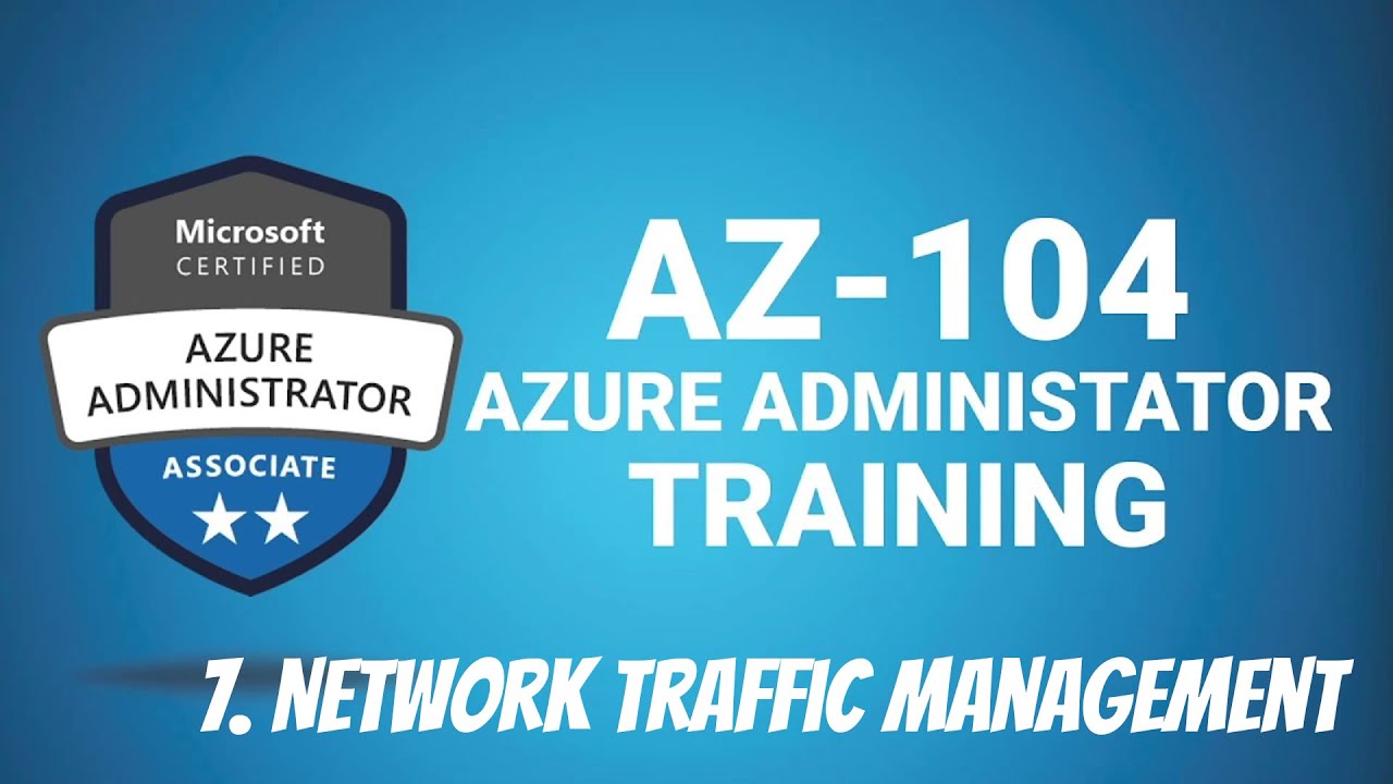 7. Network Traffic Management AZ-104 Microsoft Azure Administrator