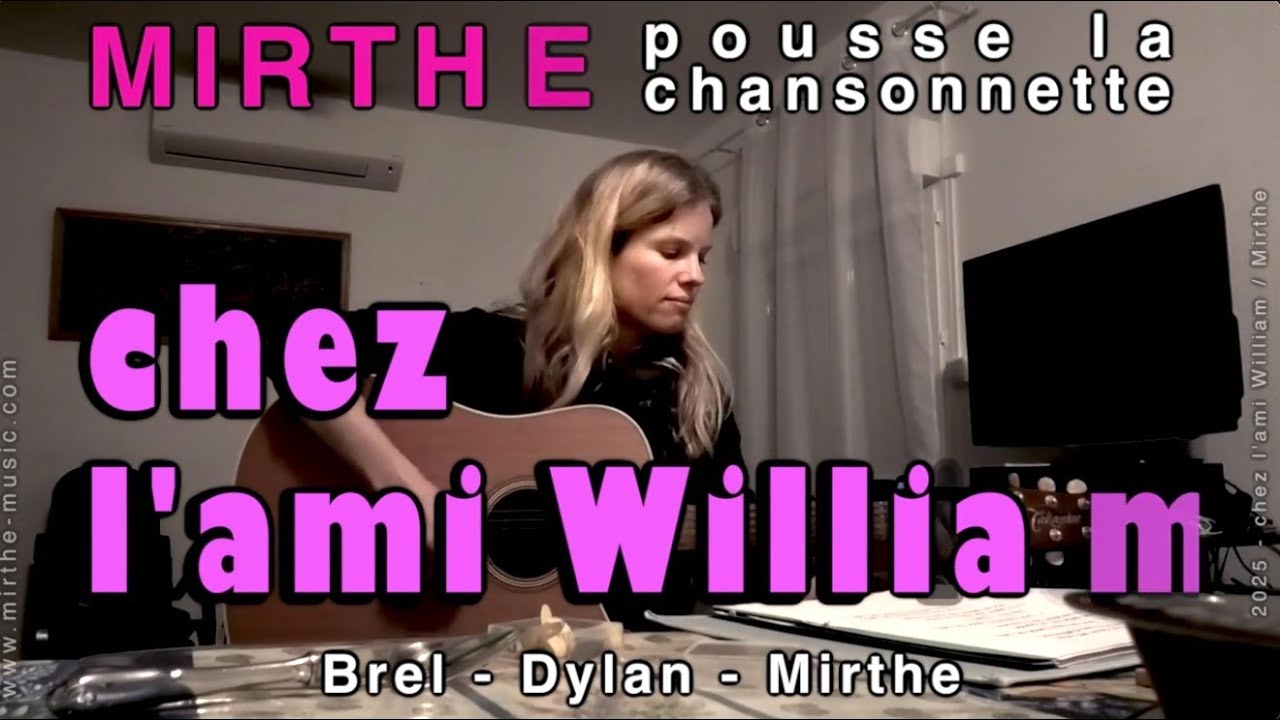 Mirthe pousse la chansonnette chez l&rsquo;ami William (document exceptionnel avec des chansons in&eacute;dites)