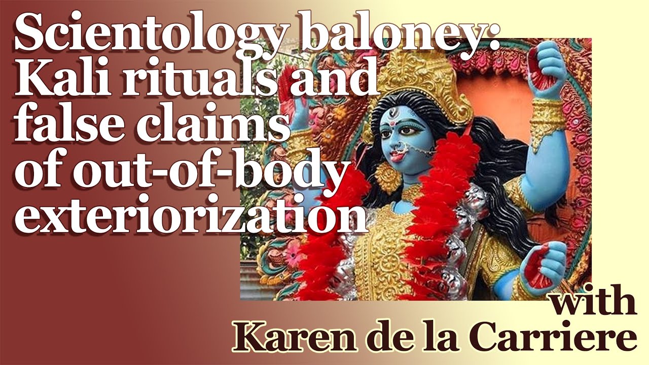 Scientology baloney: Kali rituals and false claims of out-of-body exteriorization
