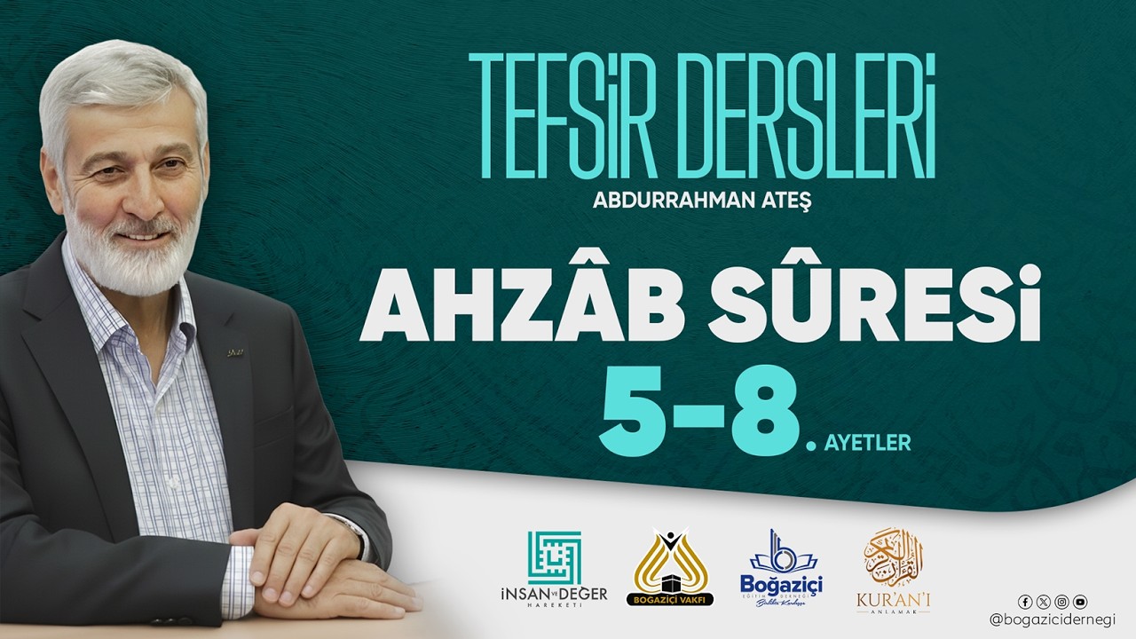 Abdurrahman Ateş ile Tefsir Dersleri | Ahzâb Sûresi 05-08. Ayetler