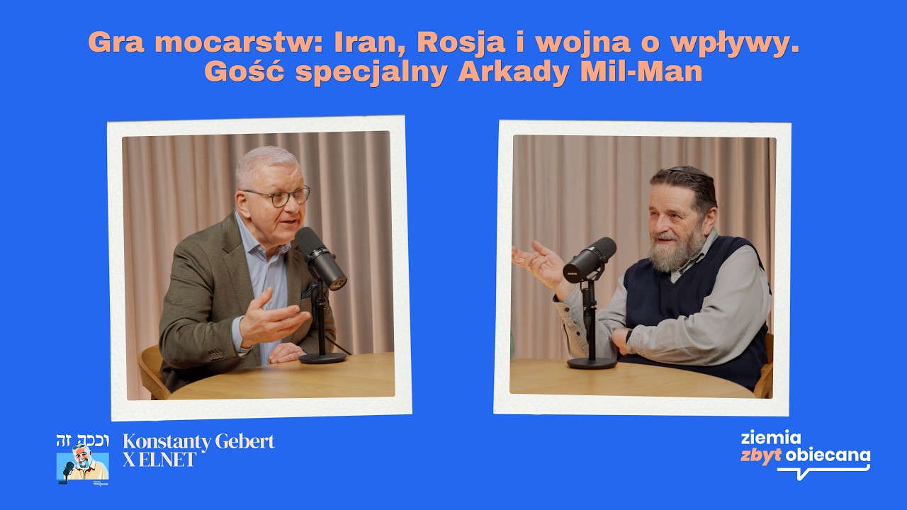 Ziemia Zbyt Obiecana: Gra mocarstw &ndash; Iran, Rosja i wojna o wpływy. Gość specjalny Arkady Mil-Man