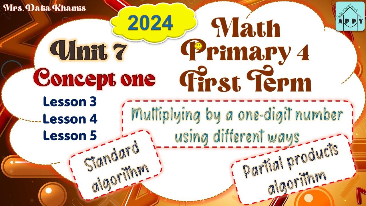 Math Primary 4 Unit 7 Lesson 3&4&5-Multiplying By Standard Algorithm-المنهج الجديد الصف الرابع- 2024
