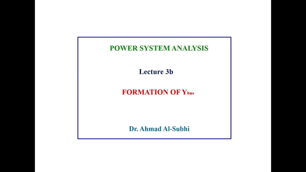 Power System Analysis Course: Lecture 3b - Formation of Ybus