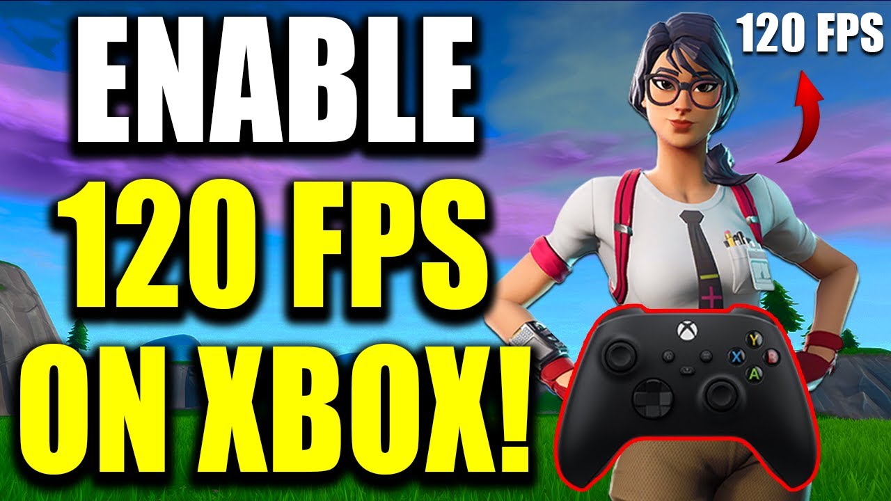 Как получить 120 FPS и 120 Гц в Fortnite на Xbox Series X|S