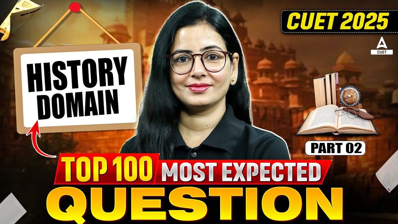 CUET 2025 History Top 100 Most Expected Questions Part 02 | By Anita Ma'am