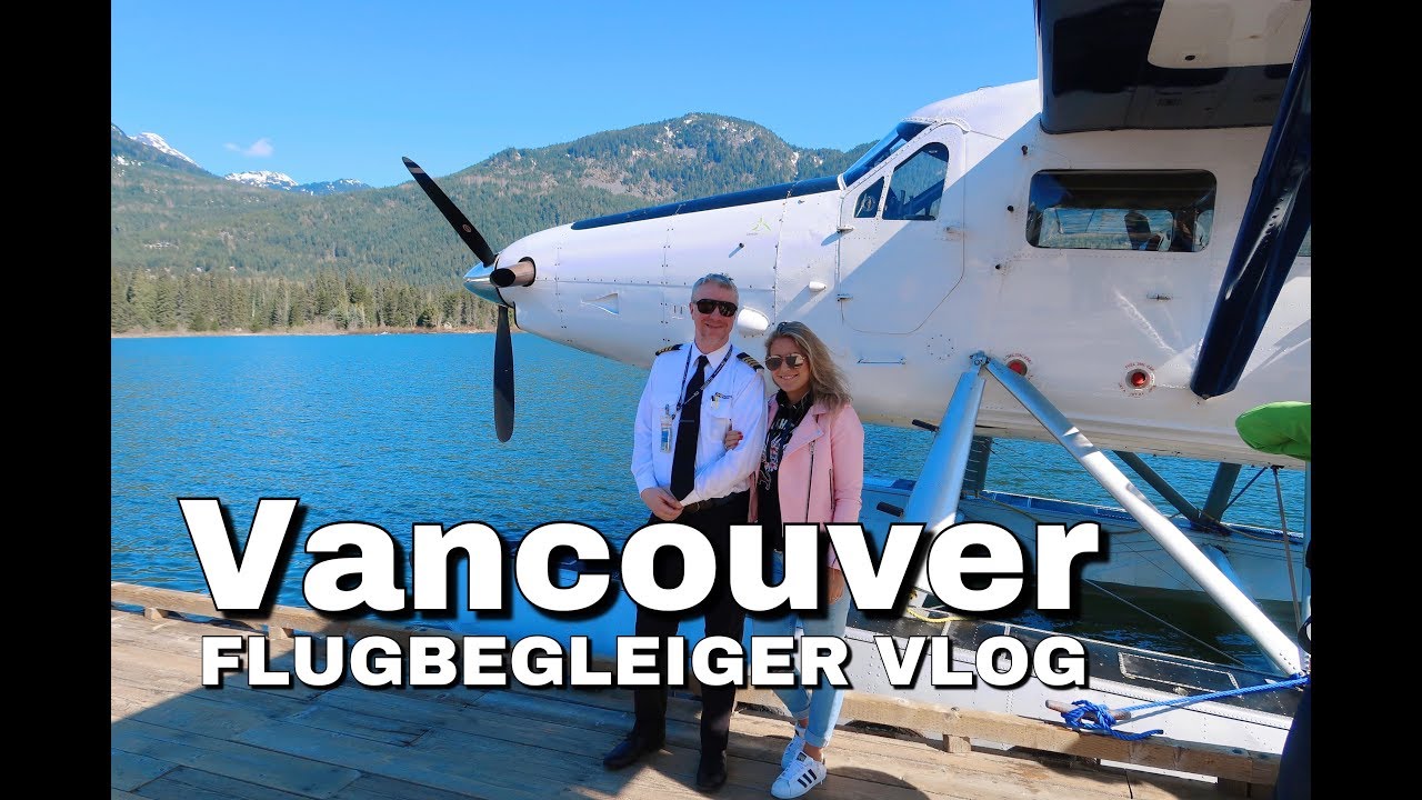 WASSERFLUGZEUG -VANCOUVER - LUFTHANSA FLUGBEGLEITER VLOG / andreaabaam