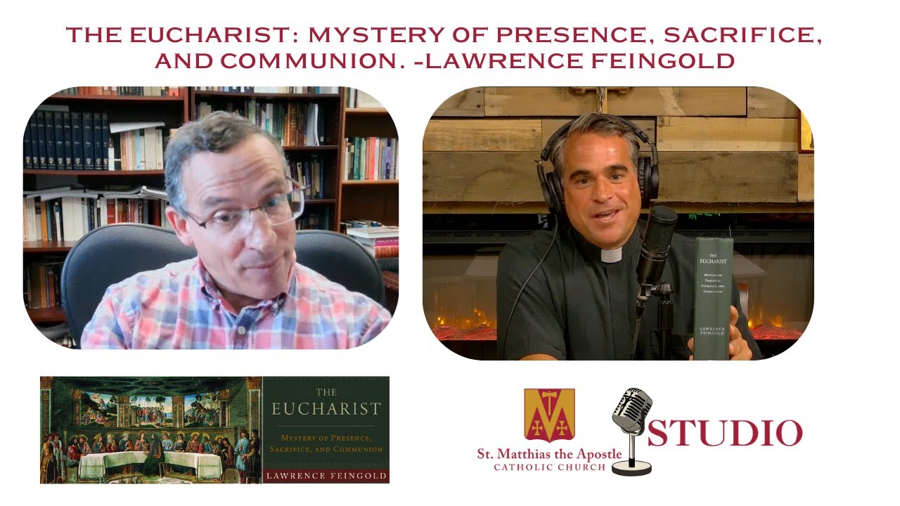 Author Interview Dr. Lawrence Feingold: The Eucharist: Mystery of Presence, Sacrifice, and Communion