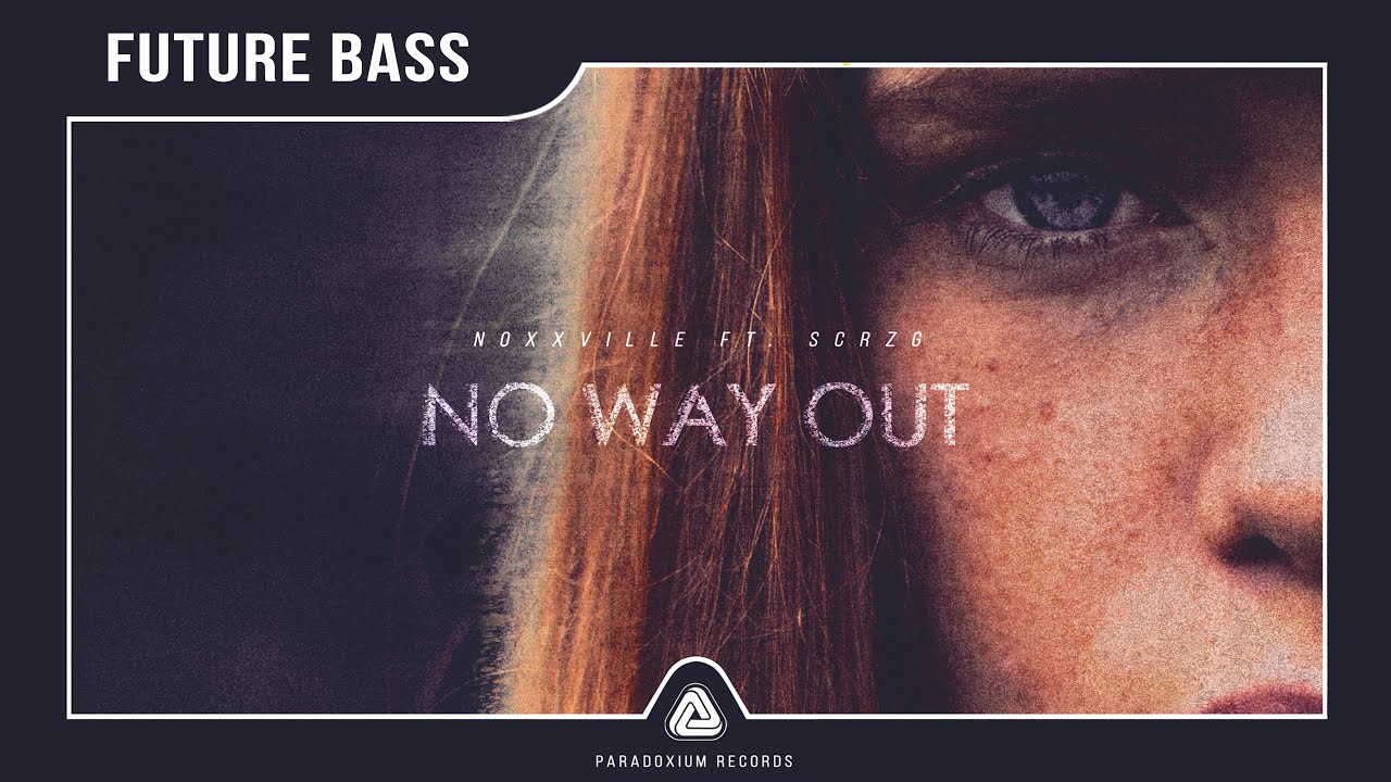 Noxxville - No Way Out (ft. SCRZG)