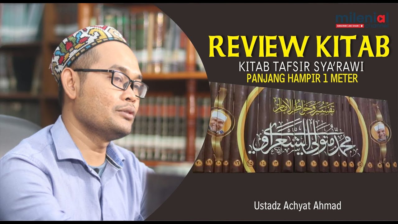 REVIEW ISTIMEWA KITAB TAFSIR SYA'RAWI!! Unik, Ustadz Achyat Idolakan Syekh Mutawalli Sya'rawi
