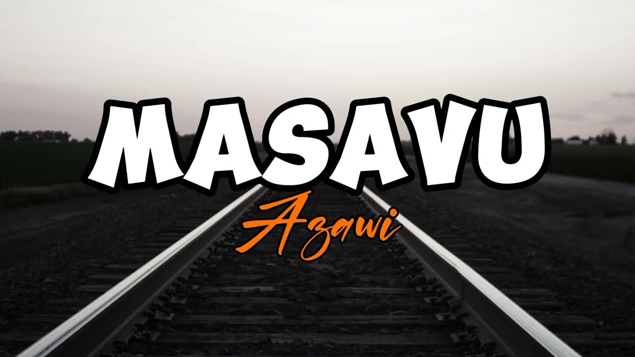 Azawi - Masavu ( Lyrics Video)