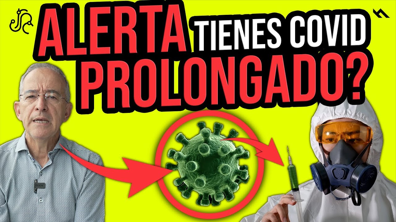CUIDADO PUEDES TENER COVID PROLONGADO - Oswaldo Restrepo RSC