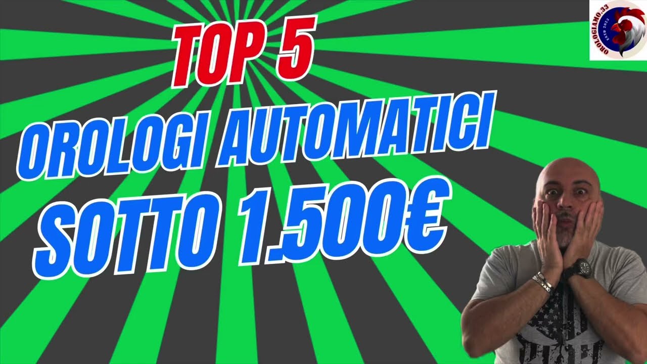 TOP 5 Orologi Automatici sotto 1.500&euro;