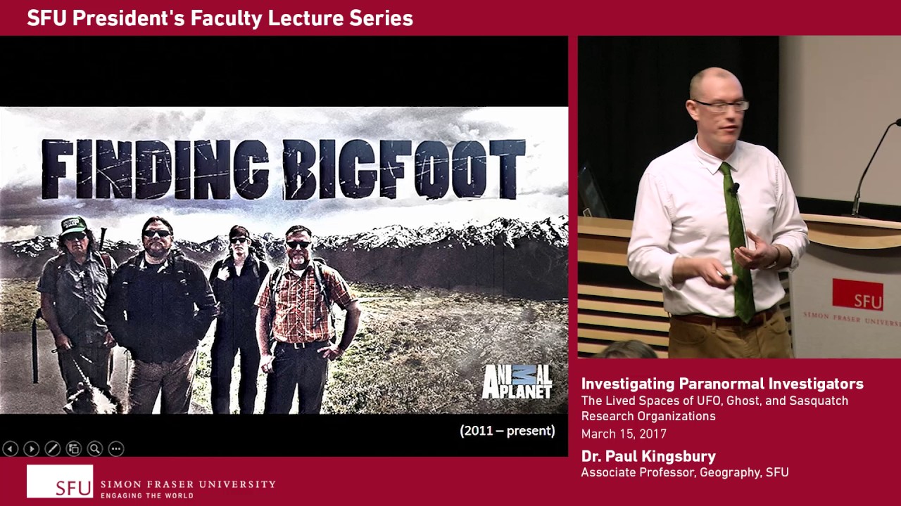 SFU President's Faculty Lecture: Investigating Paranormal Investigators