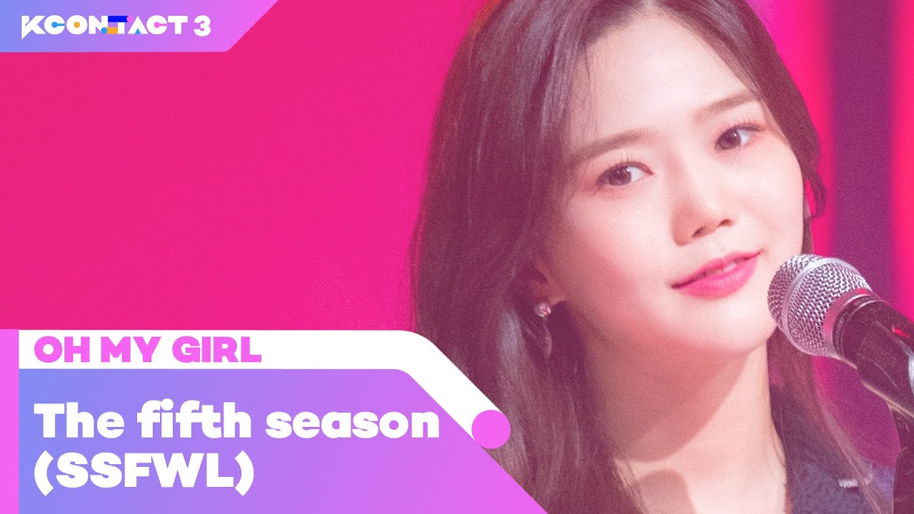 OH MY GIRL (오마이걸) - The fifth season (SSFWL) (다섯번째 계절) [음악실 EeumAkSil] | KCON:TACT 3