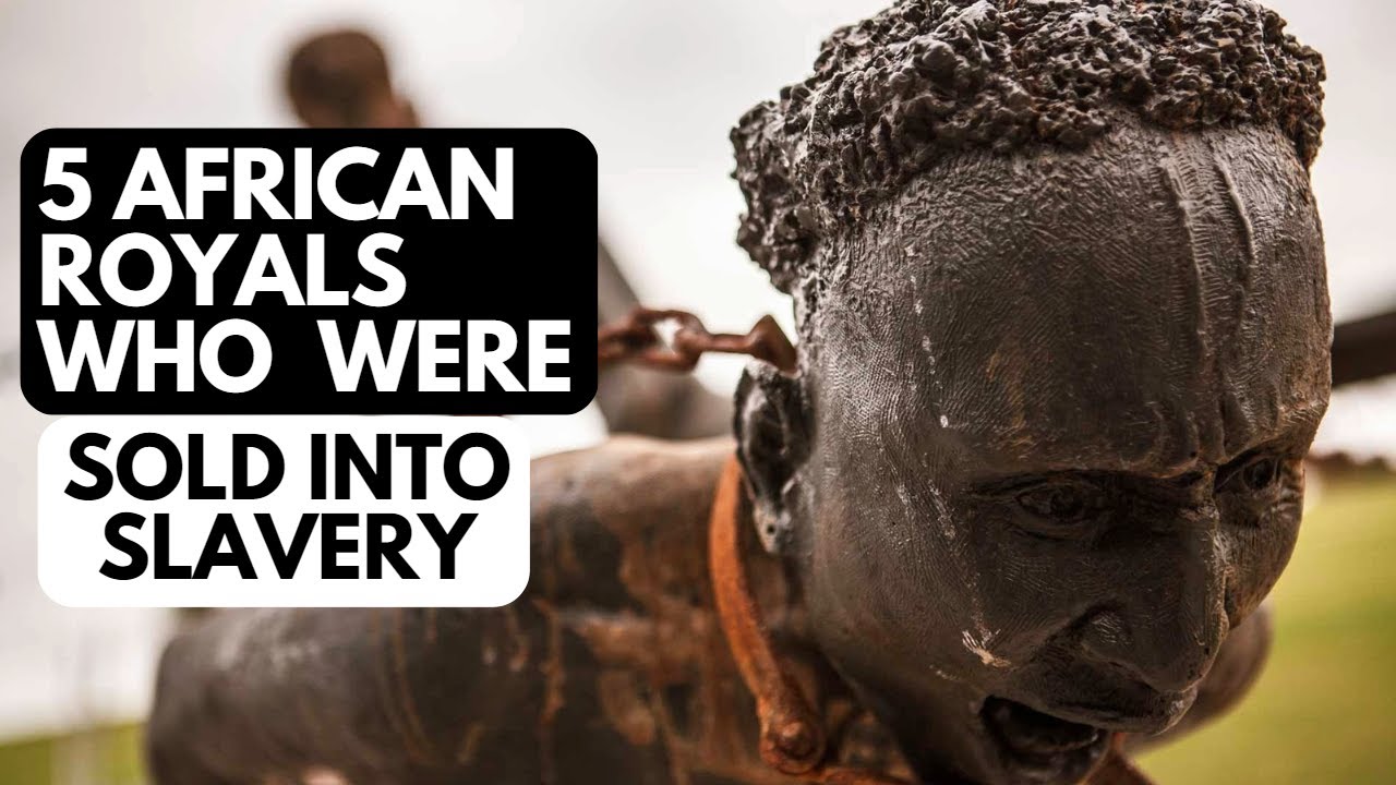 5 African Royals Who Were Captured and Sold Into Slavery