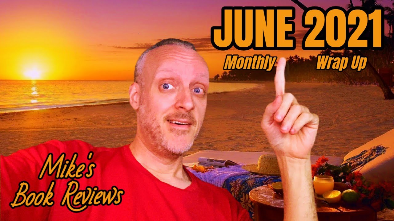 Monthly Wrap Up & Book of the Month: June 2021