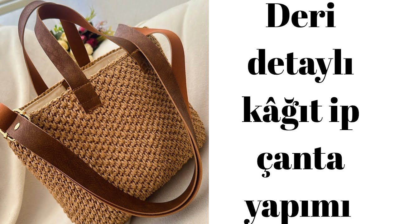 K&acirc;ğıt ipten deri detaylı &ccedil;anta yapımı