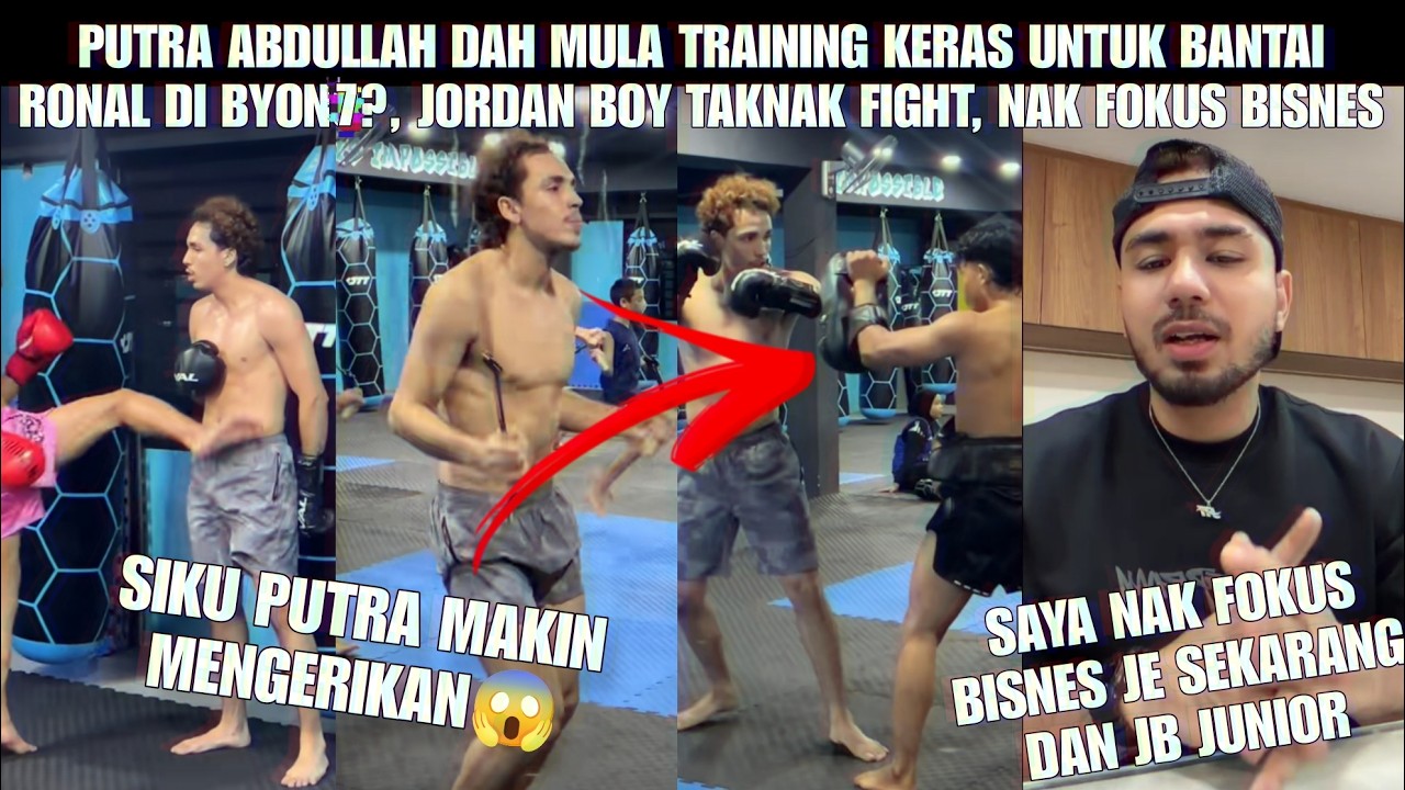 PUTRA ABDULLAH DAH MULA TRAINING UNTUK BANTAI RONAL DI BYON7, JORDAN BOY DAH TAKNAK FIGHT