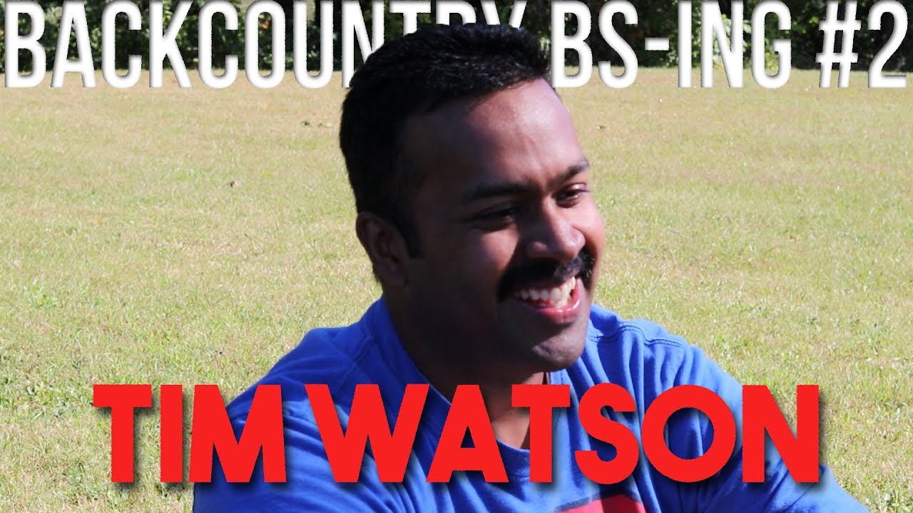 Backcountry BS-ing Episode #2 - Tim Watson