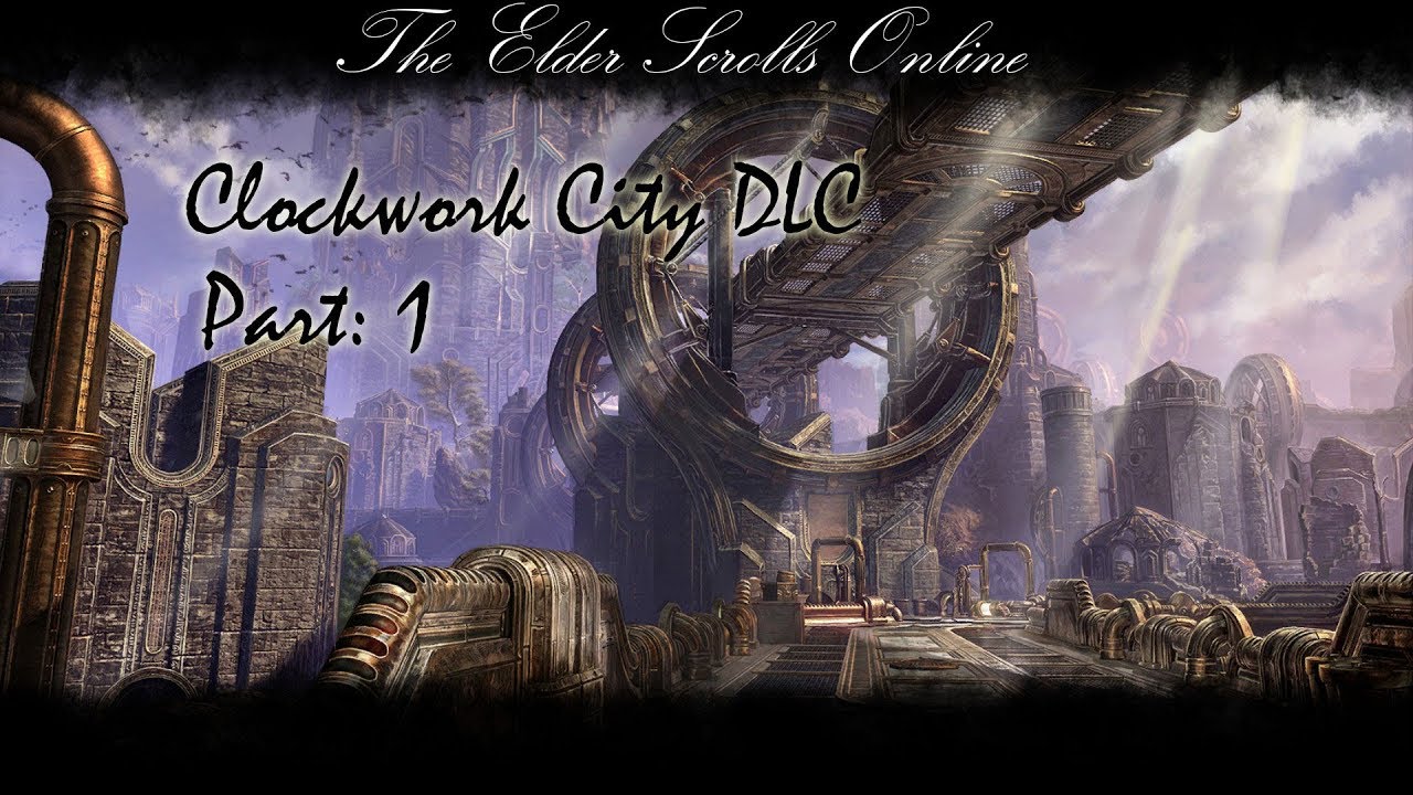 Let's Play ESO Clockwork City DLC: Part 1 - To The Clockwork City