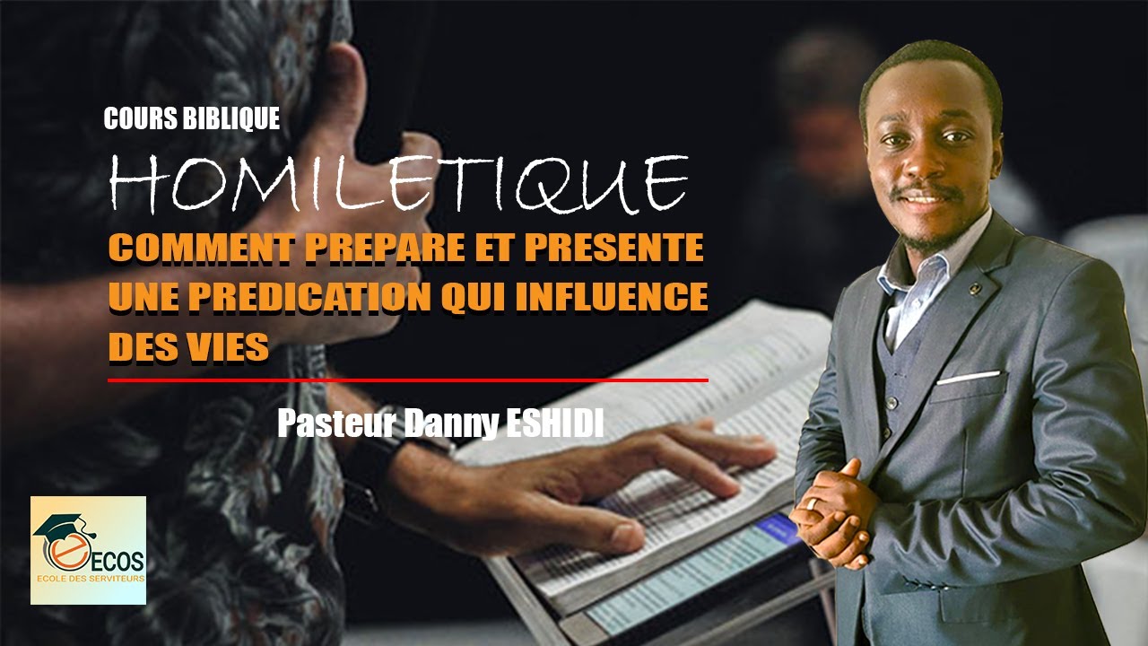 COURS : HOMILETIQUE: COMMENT PREPARE ET PRESENTE UNE PREDICATION QUI INFLUENCE DES VIES