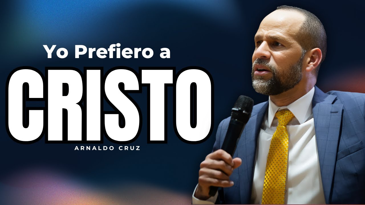 Yo Prefiero a Cristo | Pr. Arnaldo Cruz