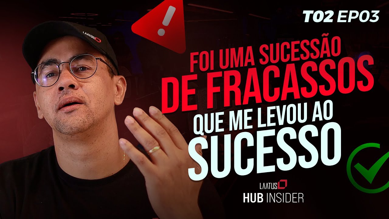 Foi uma sucessão de fracassos que me levou ao sucesso | HUB Insider #11