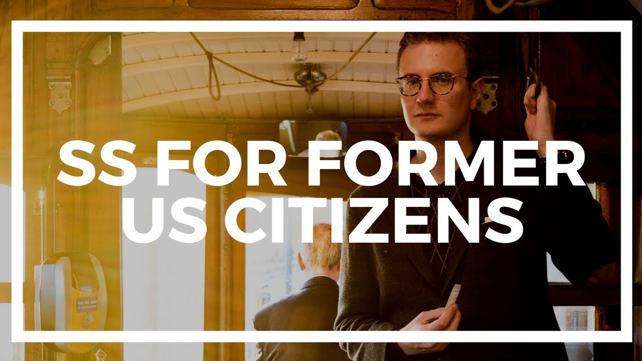 Do I get Social Security if I renounce US Citizenship?