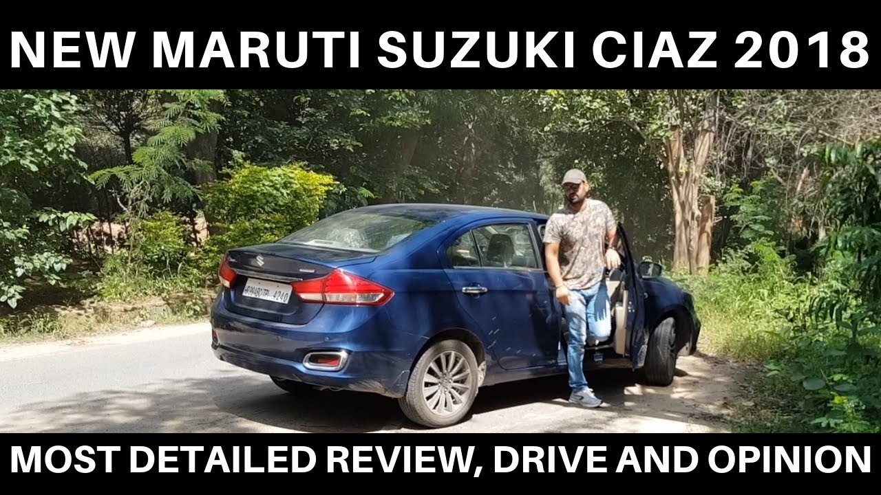 NEW MARUTI SUZUKI CIAZ 2018 MOST DETAILED REVIEW, DRIVE AND HONEST OPINION