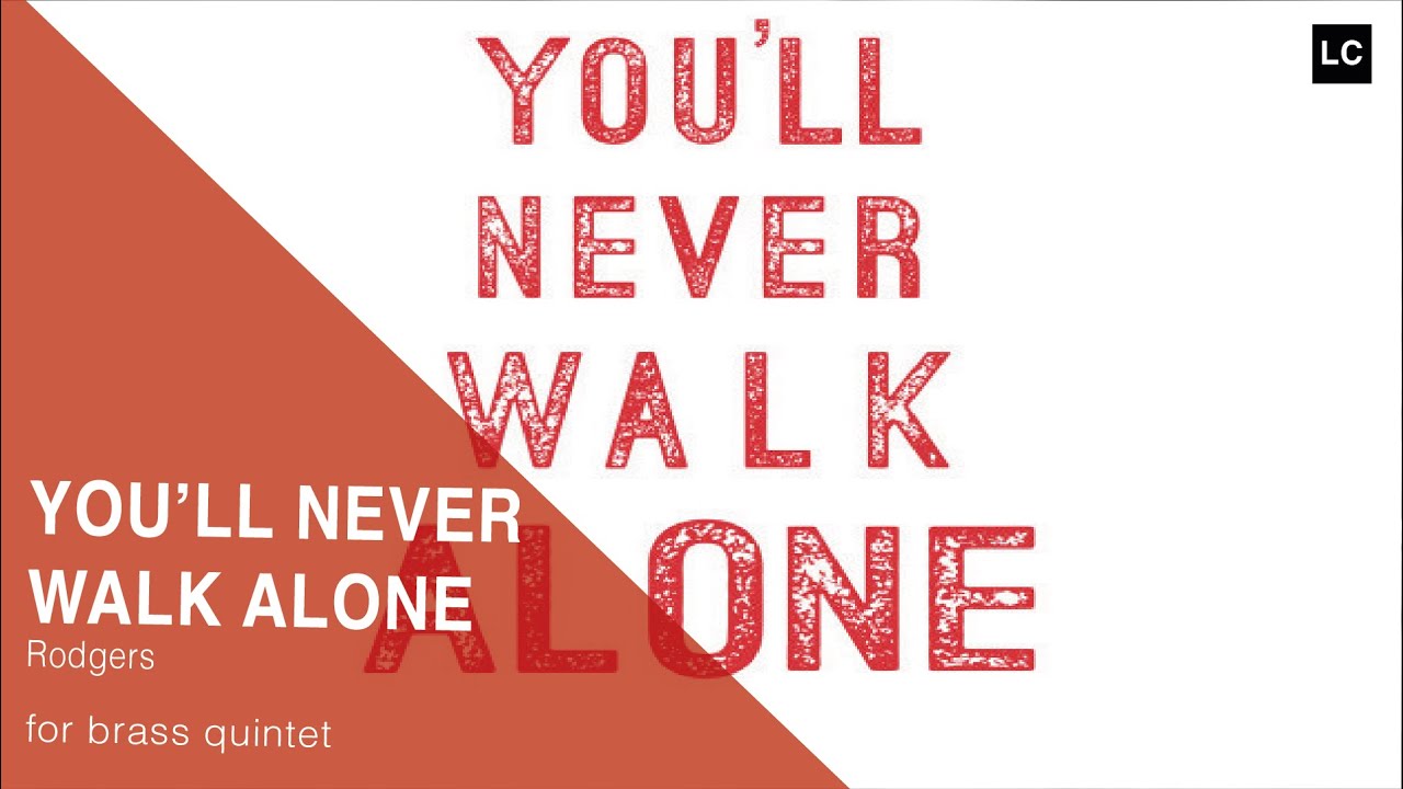 YOU`LL NEVER WALK ALONE - BRASS QUINTET