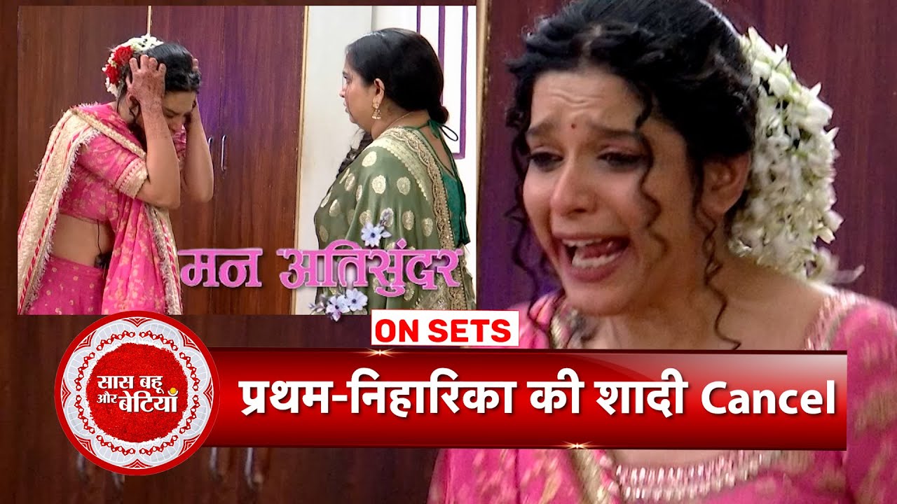 Mann Atisundar: Niharika Breaks Down as Her Wedding with Pratham Gets Cancelled | SBB
