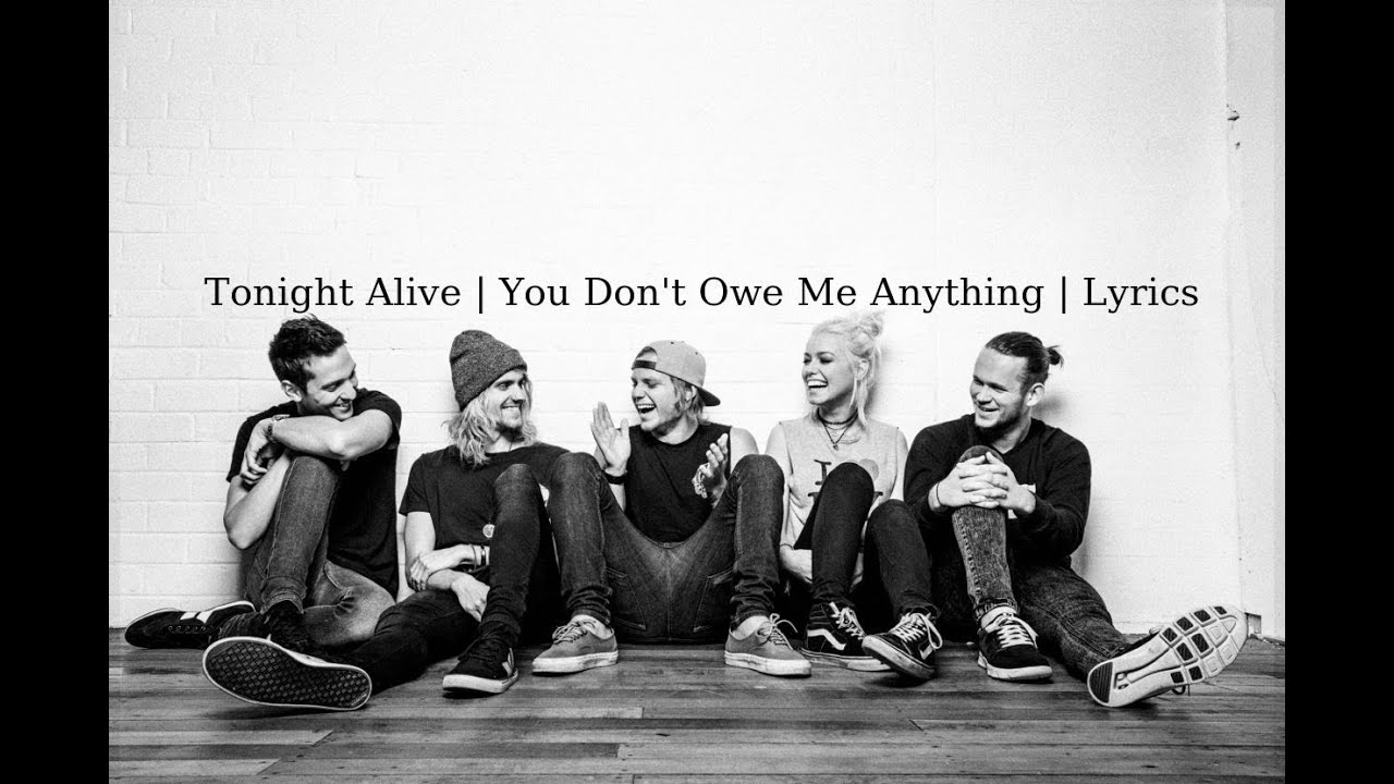 Tonight Alive - You Don't Owe Me Anything | Lyrics