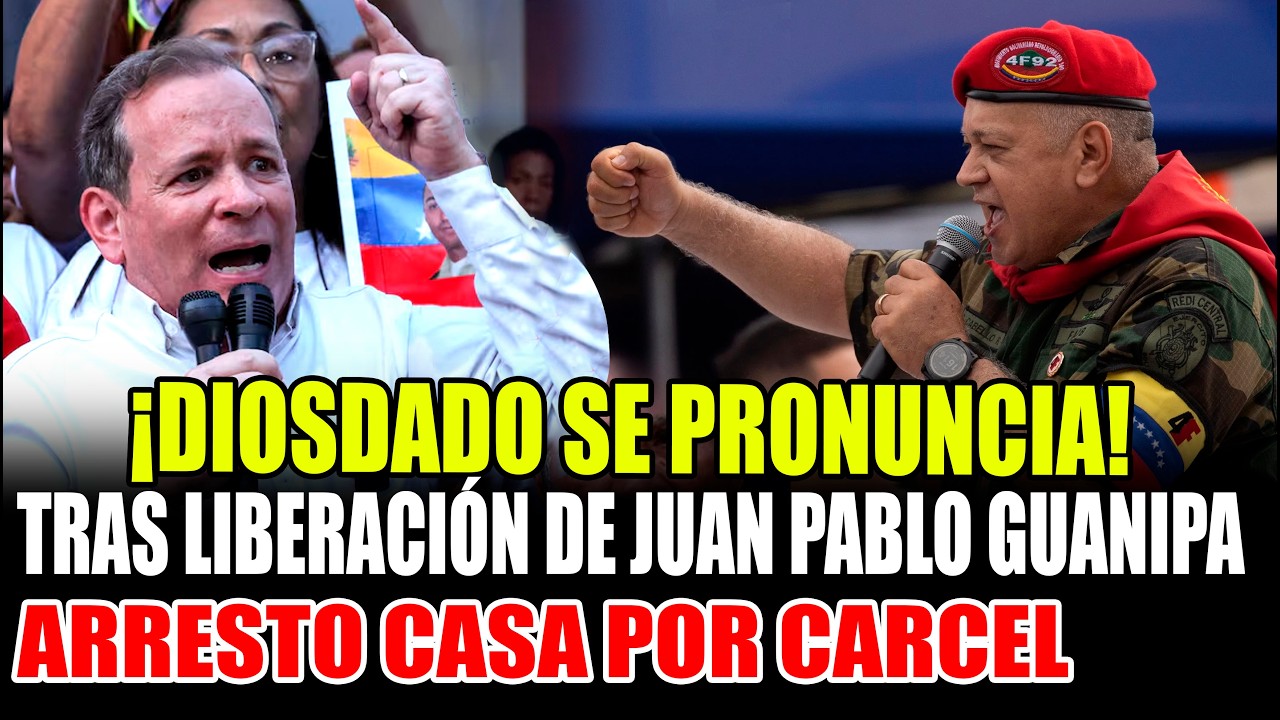 DIOSADO CABELLO SE PRONUNCIA TRAS LIBERACIÓN DE JUAN PABLO GUNIPA ARREST0 CASA POR CARCEL