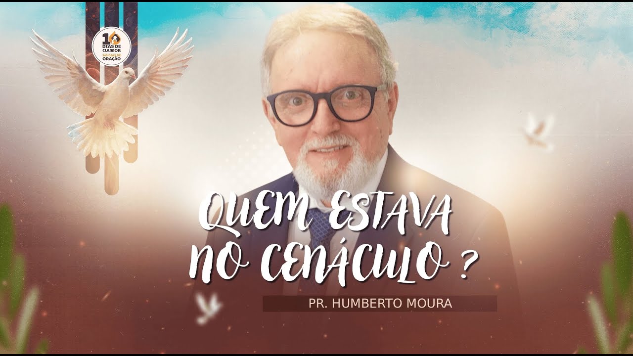 QUEM ESTAVA NO CENÁCULO ?  - 10 Dias de Clamor 2026 (8/10) | Pr. Humberto Moura