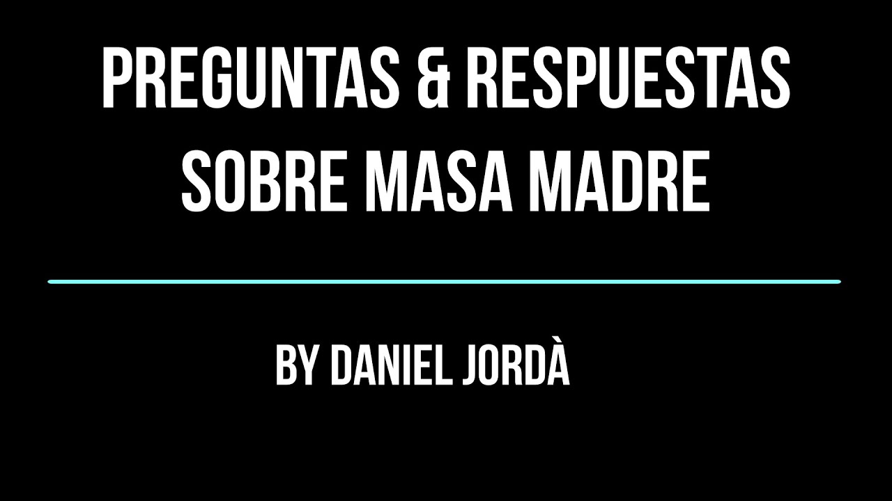 PREGUNTAS & RESPUESTAS MASA MADRE by Daniel Jordà