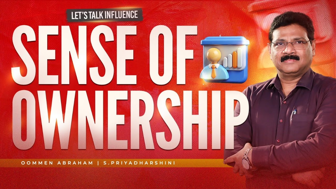 Sense of Ownership | Oommen Abraham | Let's Talk Influence