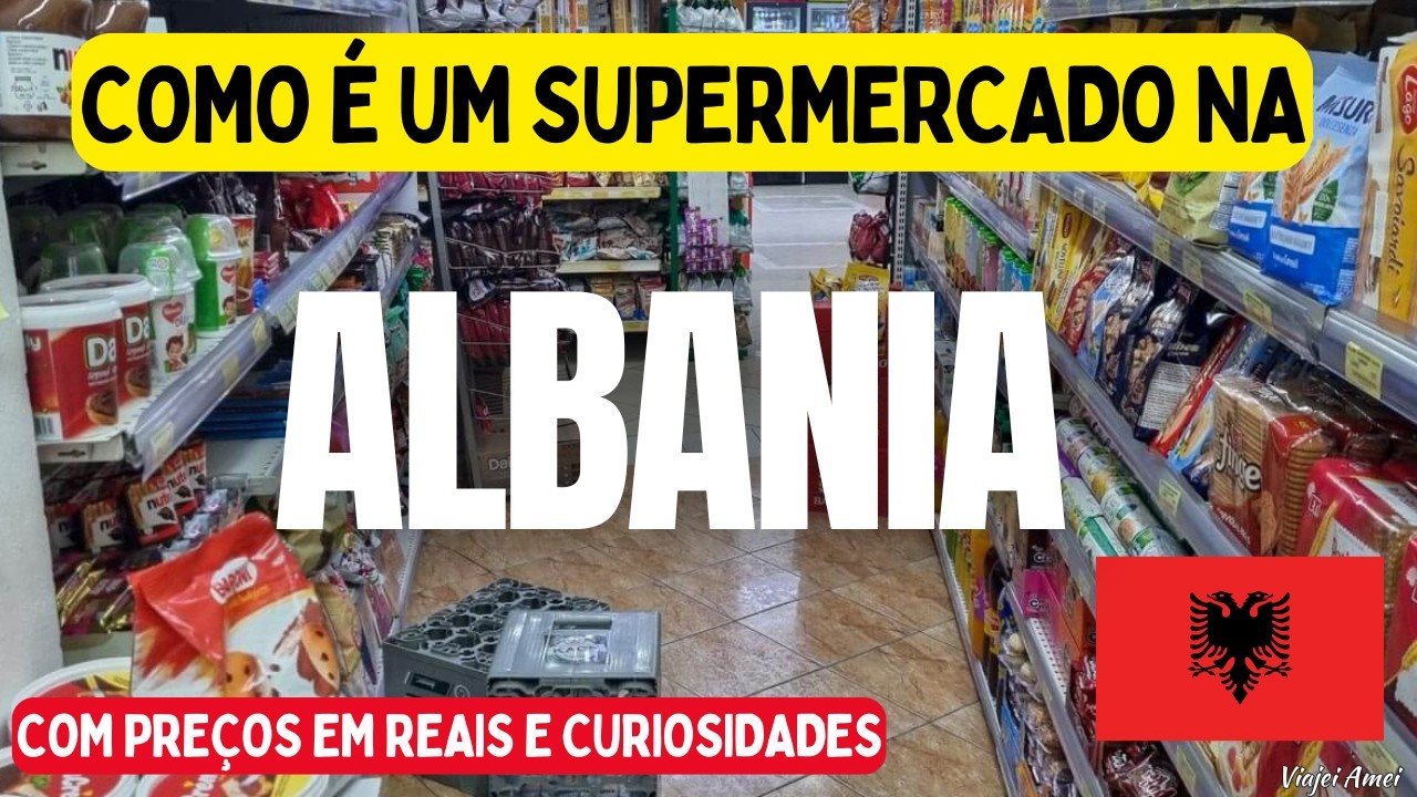 Como é um supermercado no país mais barato da Europa? Veja os preços na Albânia 🇦🇱