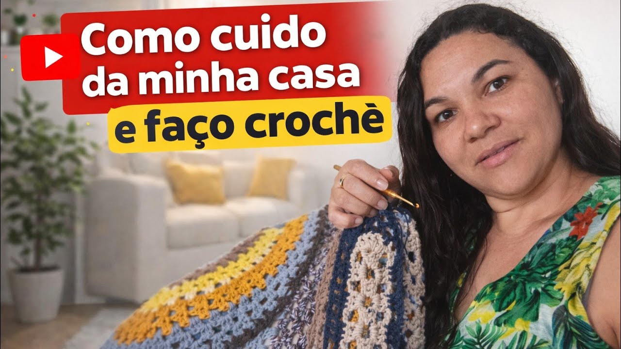 Um dia de crocheteira, mãe e dona de casa 