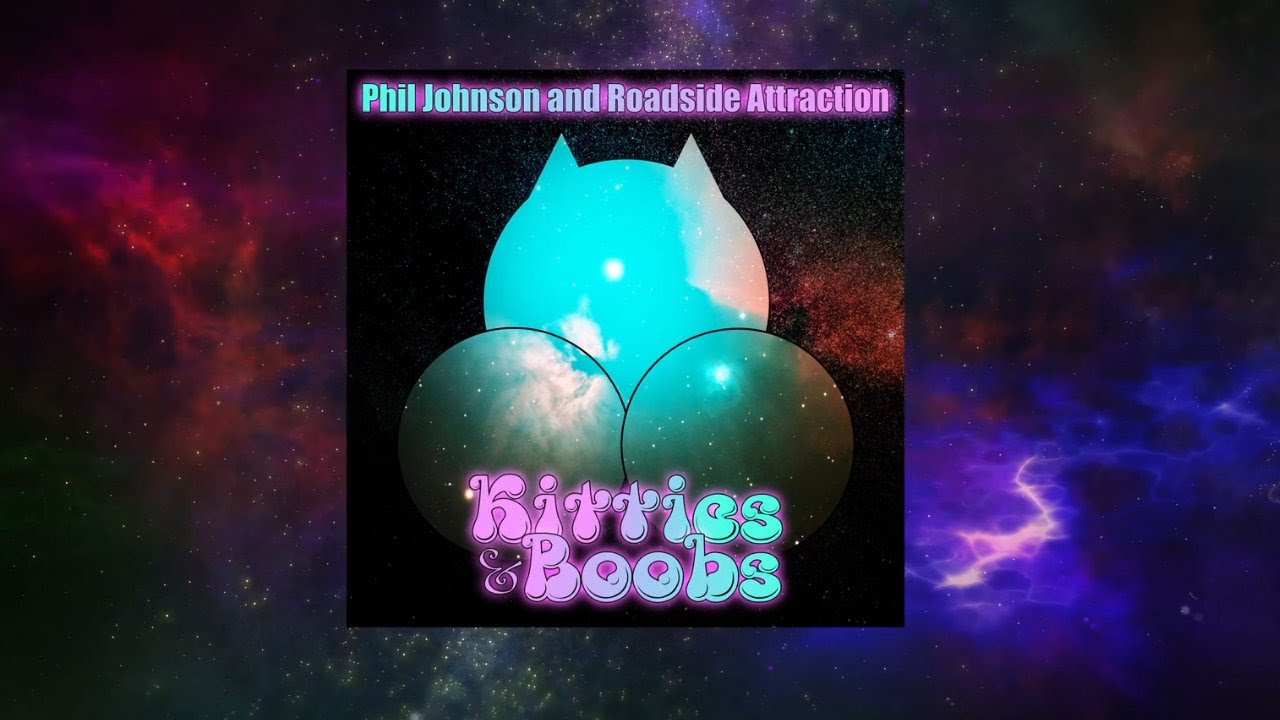 Kitties and Boobs - Lyric Video - Phil Johnson and Roadside Attraction