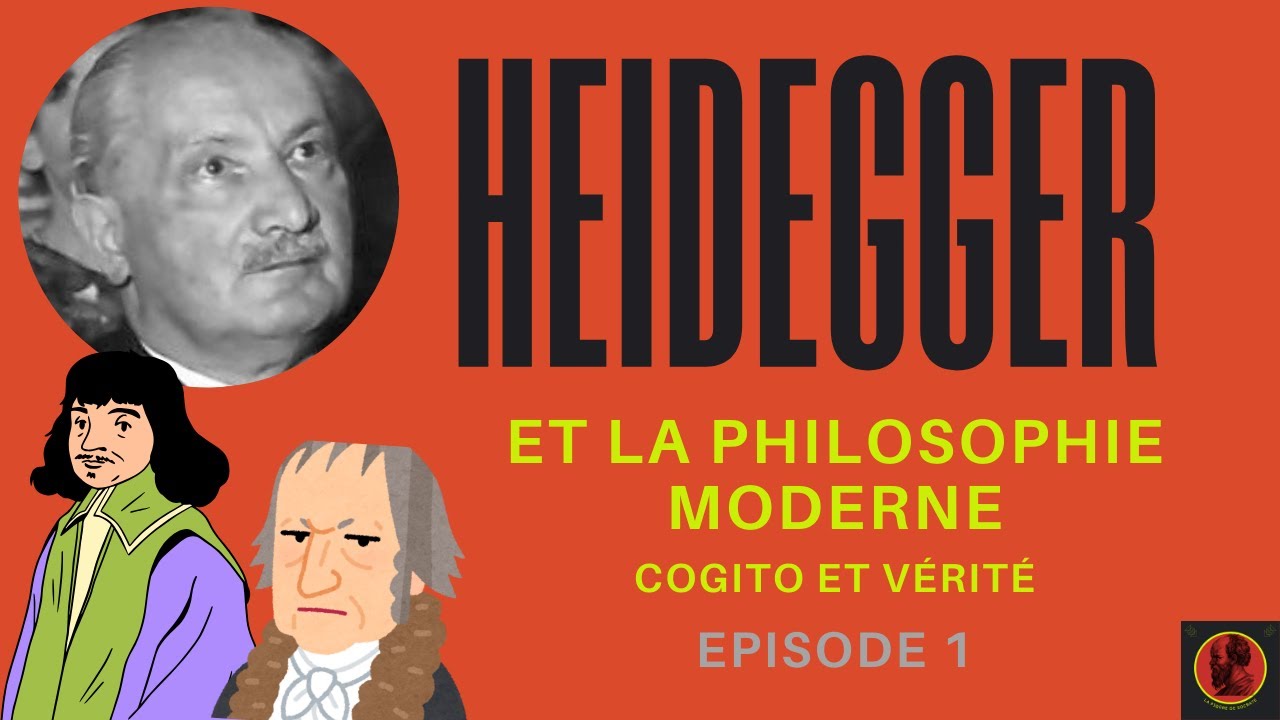 Ep.1 : Heidegger et la Philosophie moderne : Cogito et vérité