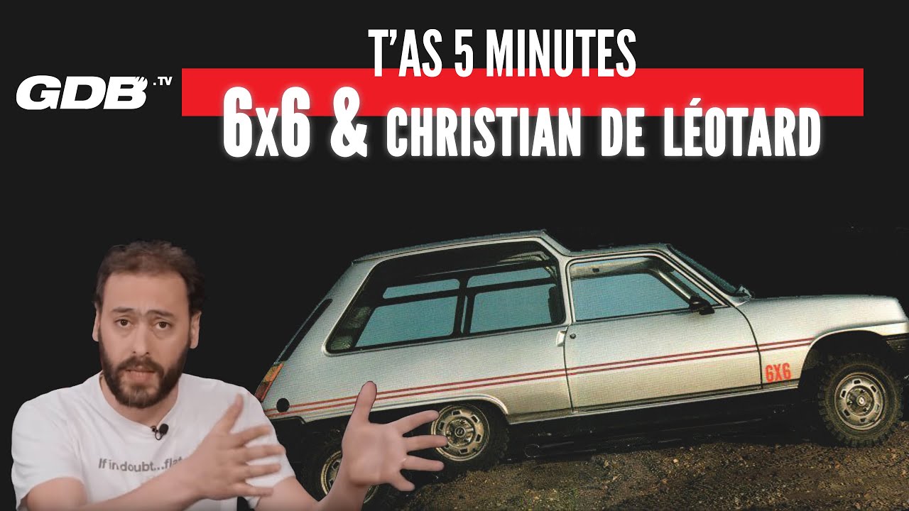 T'AS 5 MINUTES : LES 6x6 ET CHRISTIAN DE LEOTARD