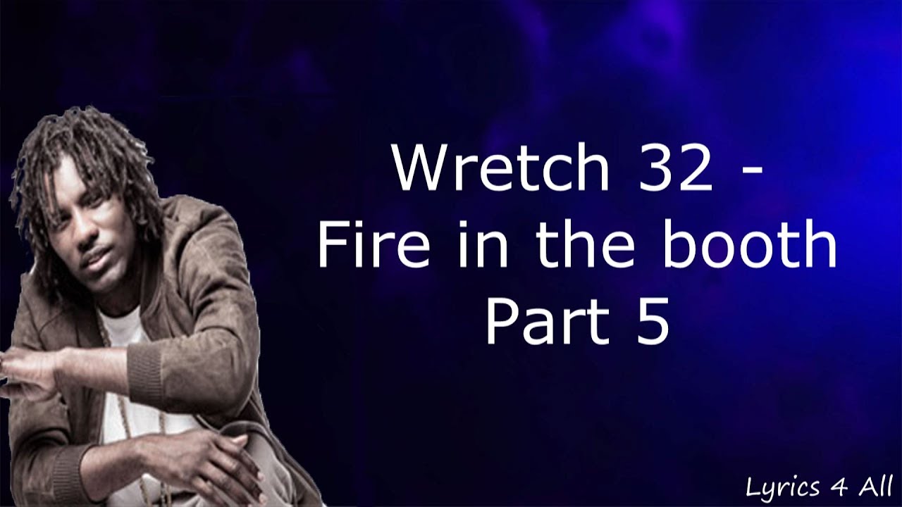 Wretch 32 Fire In The Booth Part 5 Lyrics