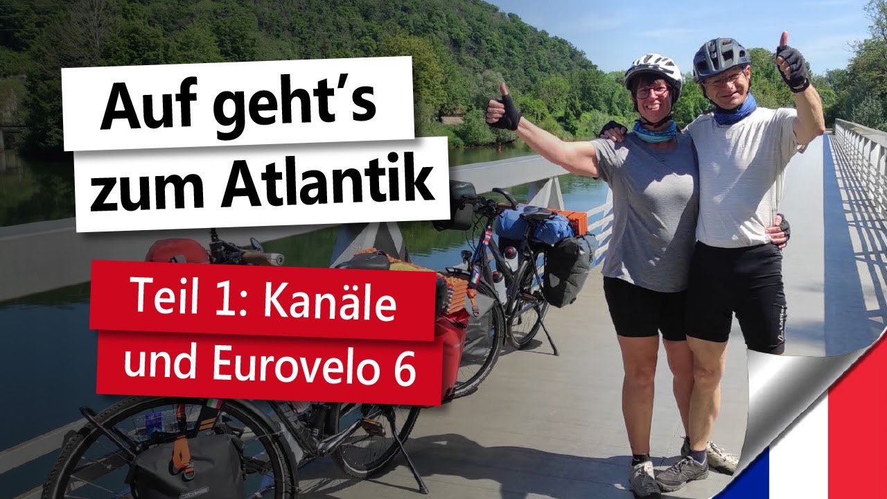 Frankreich-Radreise 2022  I  Eurovelo 6 an den Atlantik  I  Teil 1