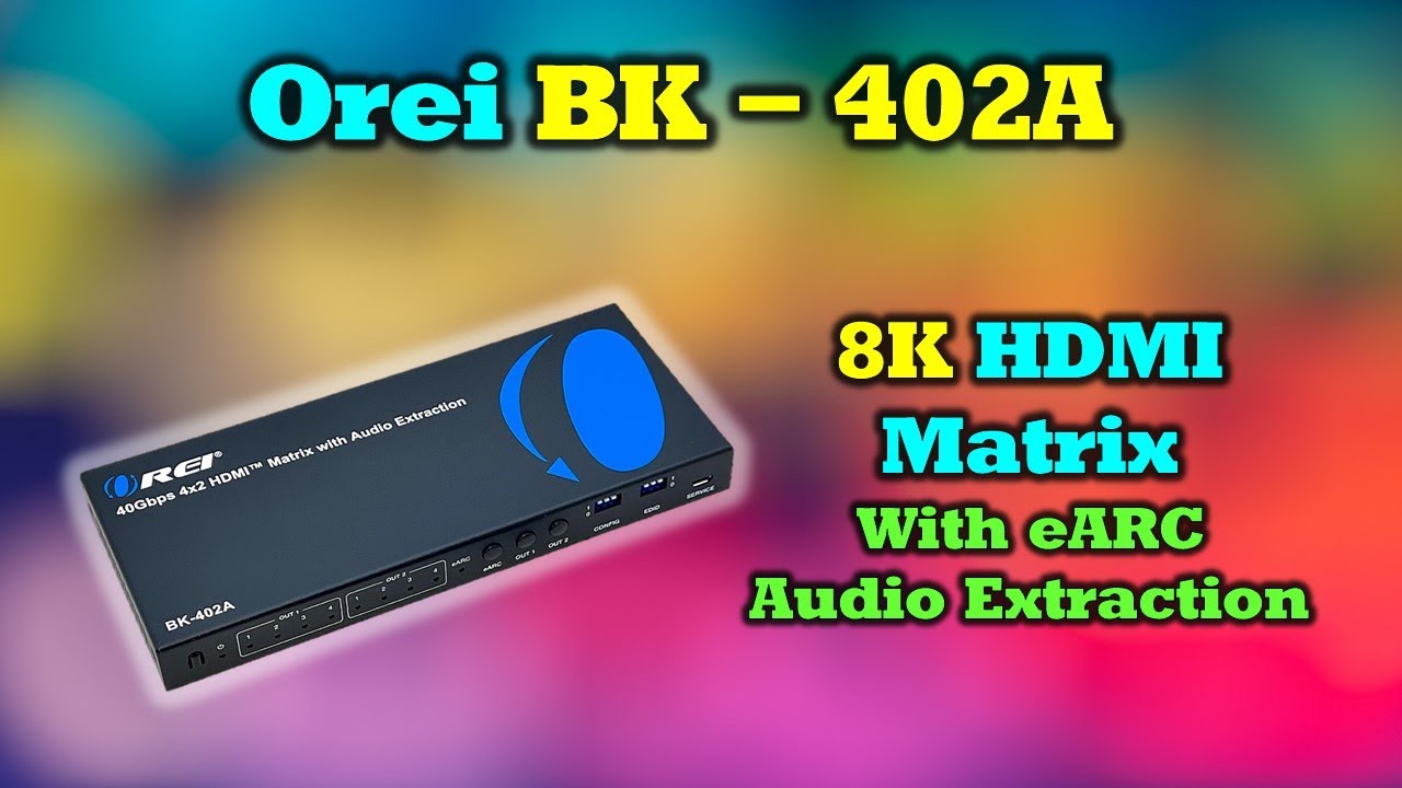 Orei BK 402A - 8K HDMI Matrix | Unboxing & Overview