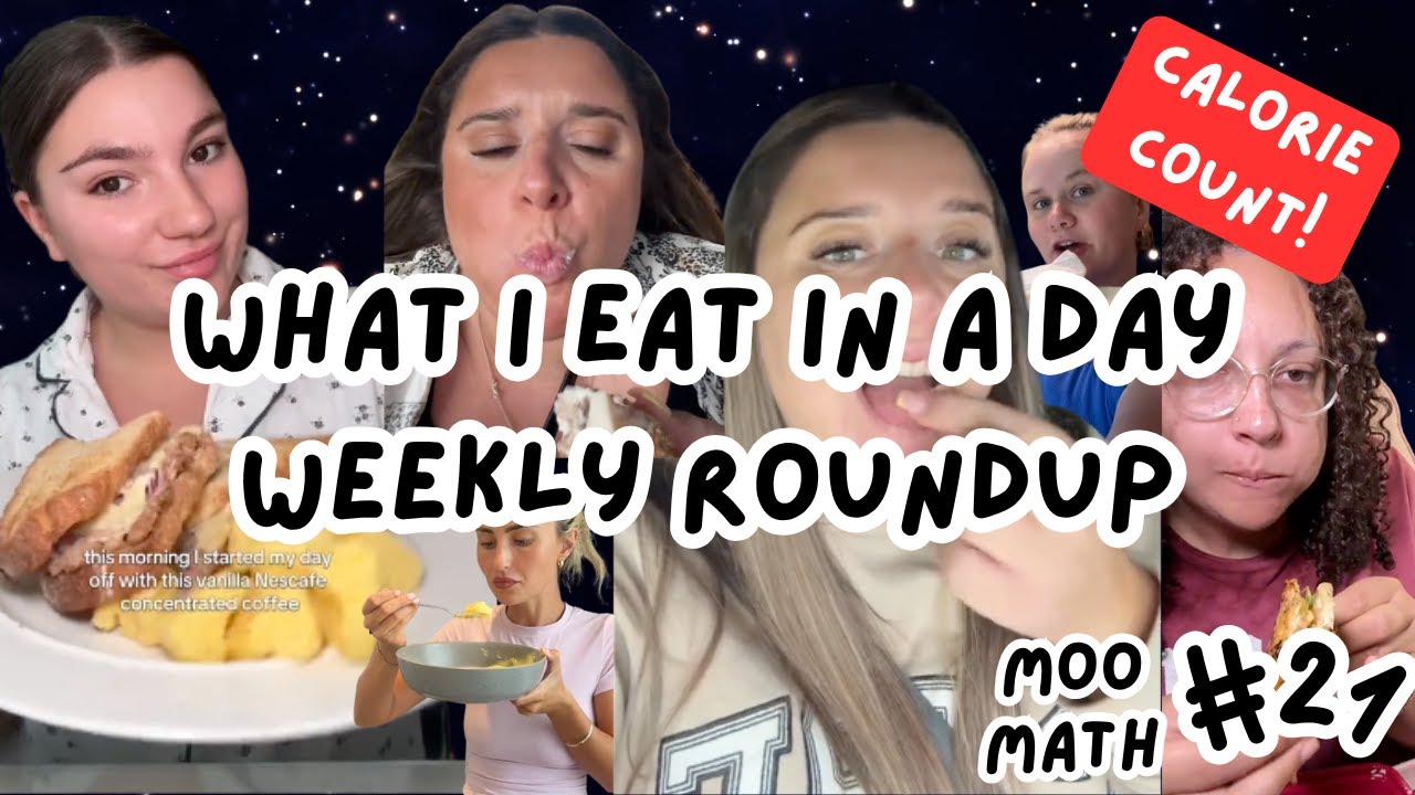 What I Eat In A Day WEEKLY ROUNDUP  Calorie Count | Moo Math 21