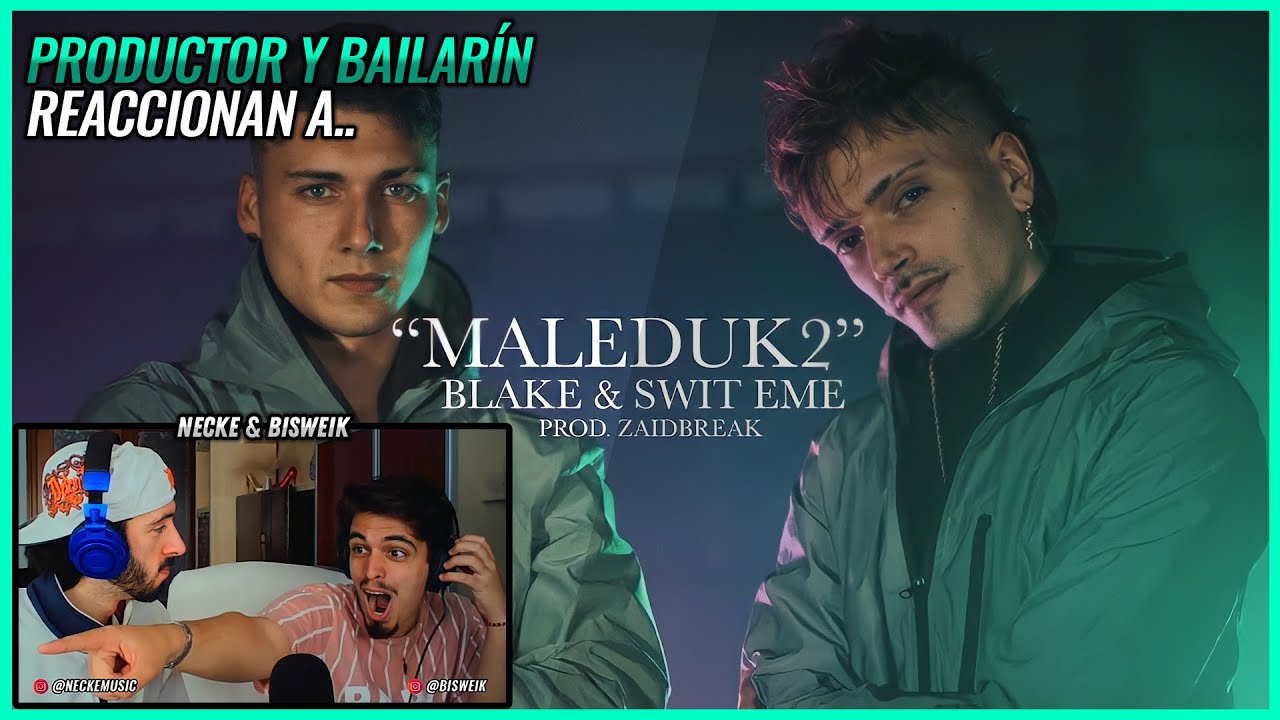 BLAKE FT. SWIT EME - MALEDUK2 (PROD. ZAIDBREAK) | 🌟 Reacción Productor y Bailarín 🌟 | #NeckeYBisweik
