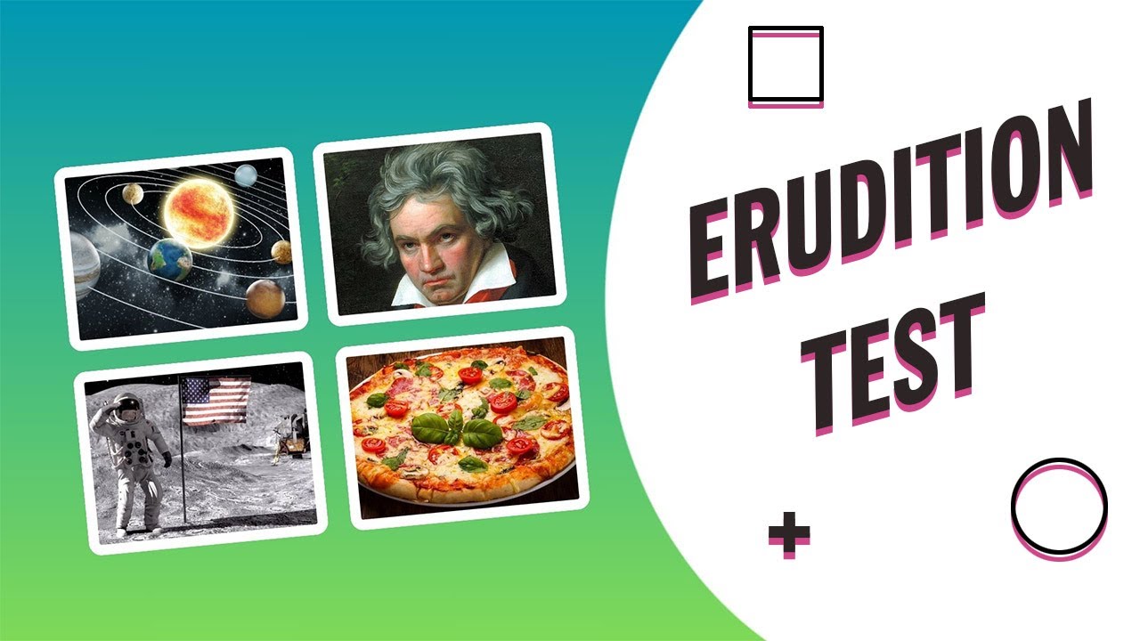 How Good is Your General Knowledge? ERUDITION TEST / QUIZ